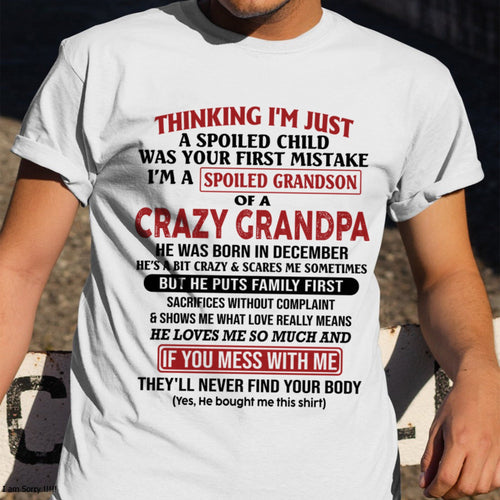I'm A Spoiled Grandson Of A Crazy Grandpa T-Shirt – Birthday Gift From December Grandpa / Man - ntnt12 (SKU10-05-12)