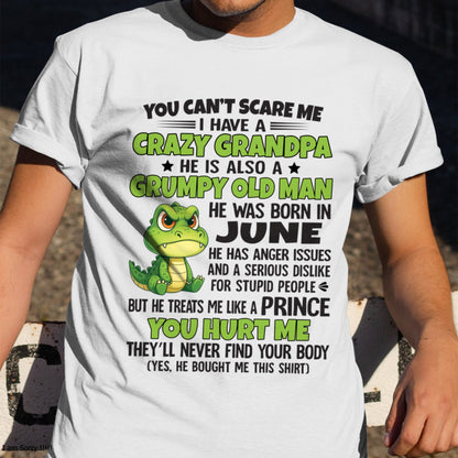 Gift for Grandson ntnt06 - You Can’t Scare Me I Have A Crazy Grandpa T-Shirt - Birthday Gift From June Grandpa / Man - (SKU09-121-06)