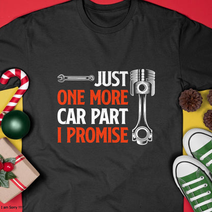Just One More Car Part I Promise - Gift For Mechanic - ntnt (SKUM08-D19)