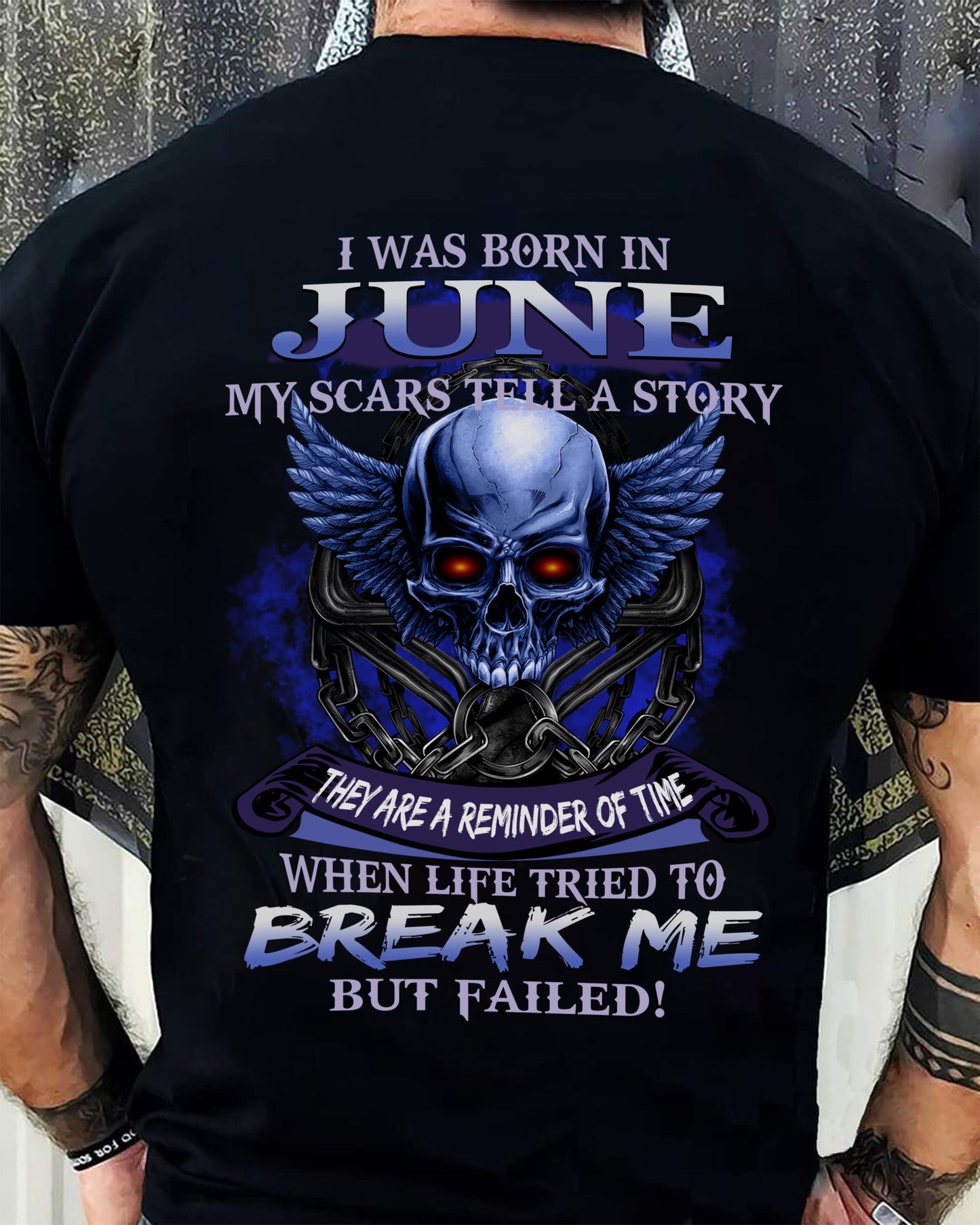I WAS BORN IN JUNE MY SCARS TELL A STORY - T-SHIRT FOR MAN - ntnt06 (SKU08-68-06)