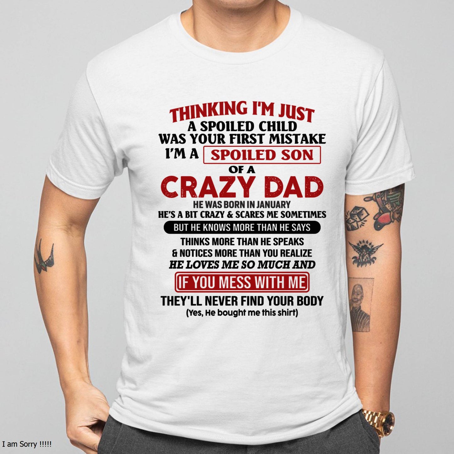 January - I Am Spoiled Son Of A Crazy Dad - Gift for Son From Dad - ntnt01 (SKU-TDS-SPOILED-01)