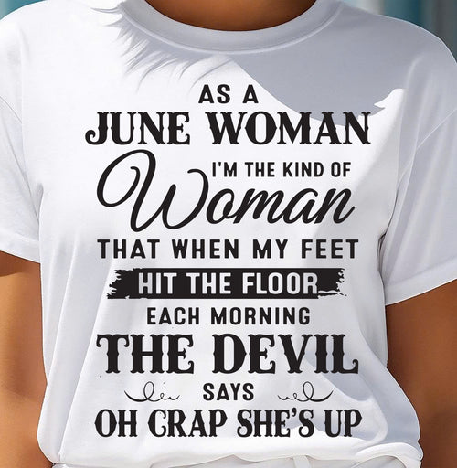 AS A JUNE WOMAN – T-SHIRT FOR WOMAN – ntnt06 (SKU26T-01-36-06)