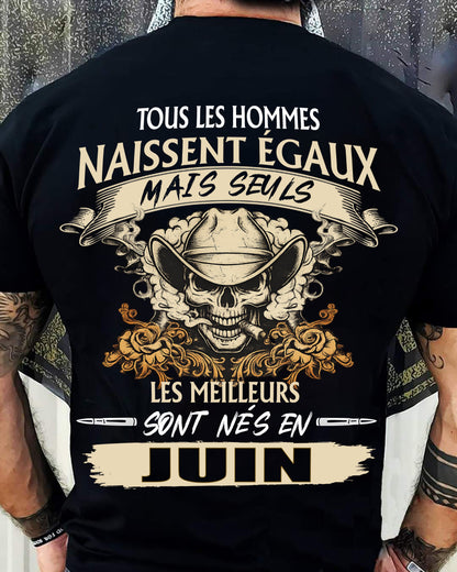 Tous les Hommes Naissent Égaux – Les Meilleurs Sont Nés en Juin - T-Shirt Homme Caractère Fort - ntnt06 (SKU26T-01172-06)
