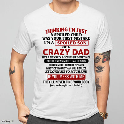 I Am Spoiled Son Of A Crazy Dad - Gift for Son From Dad - ntnt00 (SKU-TDS-SPOILED-00)