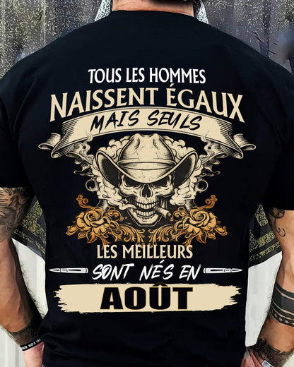 Tous les Hommes Naissent Égaux – Les Meilleurs Sont Nés en Août - T-Shirt Homme Caractère Fort - ntnt08 (SKU26T-01172-08)