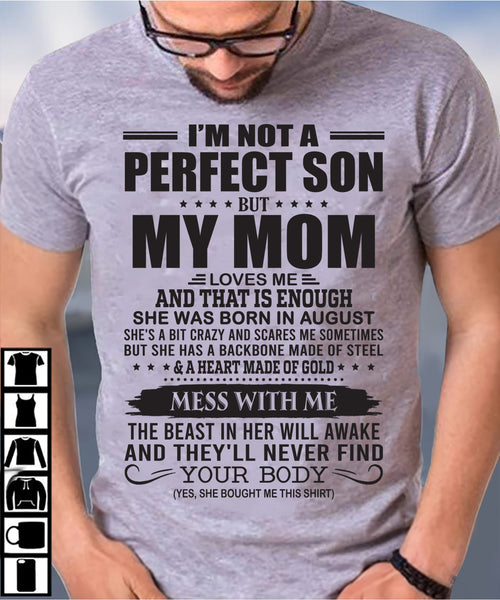 August - I'm Not A Perfect Son But My Mom Loves Me - Gift For Son From Mom T-Shirt - ntnt08 (SKU09-35-08)