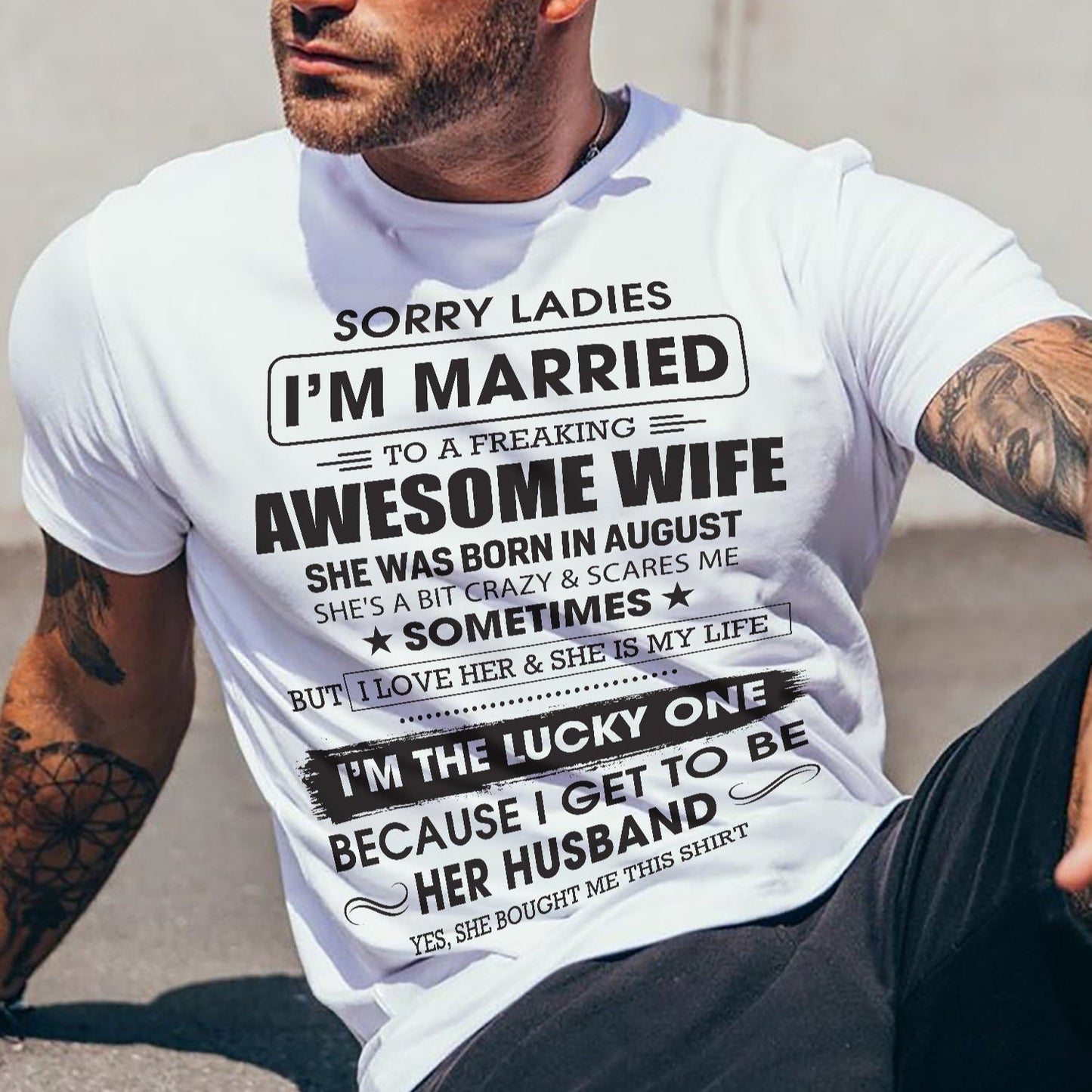 August - Sorry Ladies I'm Married To A Freaking Awesome Wife - Gift For Husband From Wife - ntnt08 (SKU06-45-08)