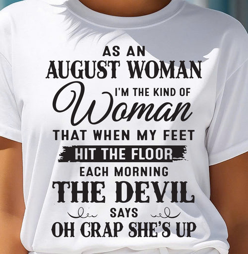 AS AN AUGUST WOMAN – T-SHIRT FOR WOMAN – ntnt08 (SKU26T-01-36-08)