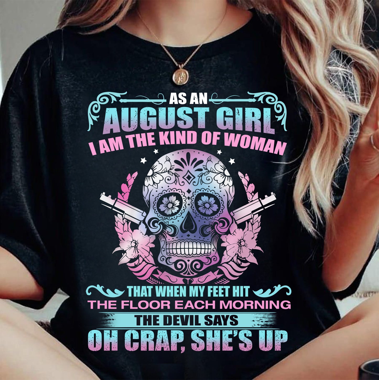 As An August Girl I Am The Kind Of Woman - T-Shirt For Woman - ntnt08 (SKU08-85-08)