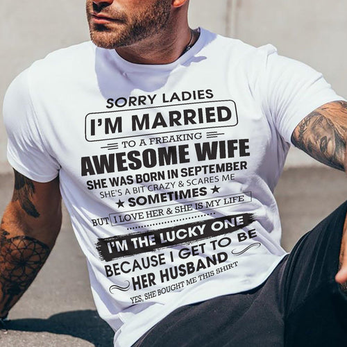 September - Sorry Ladies I'm Married To A Freaking Awesome Wife - Gift For Husband From Wife - ntnt09 (SKU06-45-09)