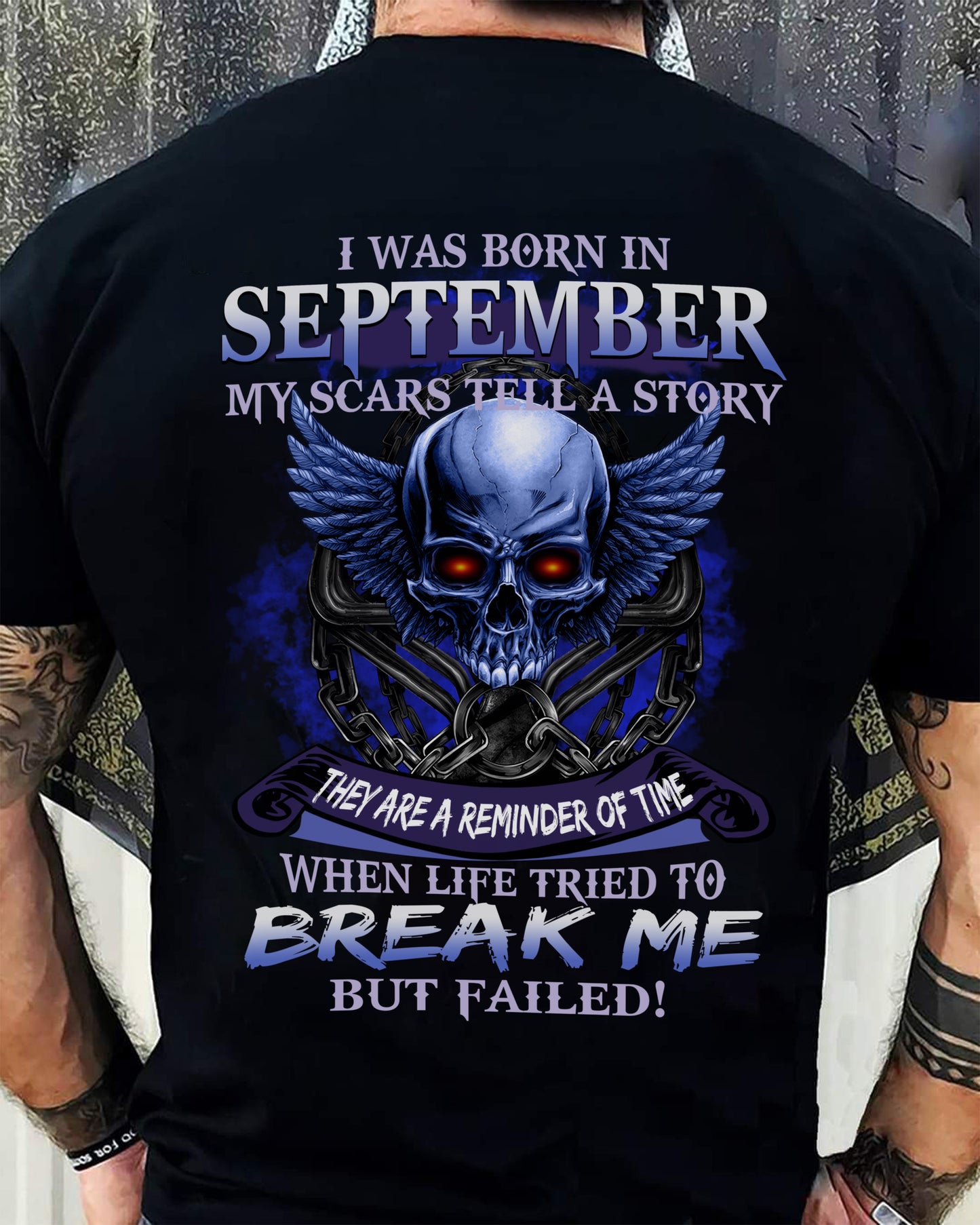 I WAS BORN IN SEPTEMBER MY SCARS TELL A STORY - T-SHIRT FOR MAN - ntnt09 (SKU08-68-09)