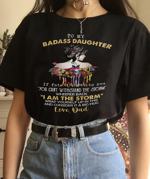 To My Badass Daughter - Gift For Daughter From Dad T-Shirt - ntnt00 (SKUT09-D00)