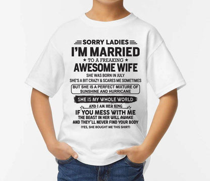 July - Sorry Ladies I'm Married To A Freaking Awesome Wife - Gift For Your Boyfriend, Husband From Wife - ntnt07 (SKU10-135-07)