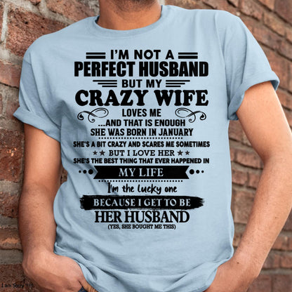 January - I Am Not A Perfect Husband But My Crazy Wife Love Me And That Is Enough - Gift For Husband From Wife - ntnt01 (SKU-QHUSBAND-01)