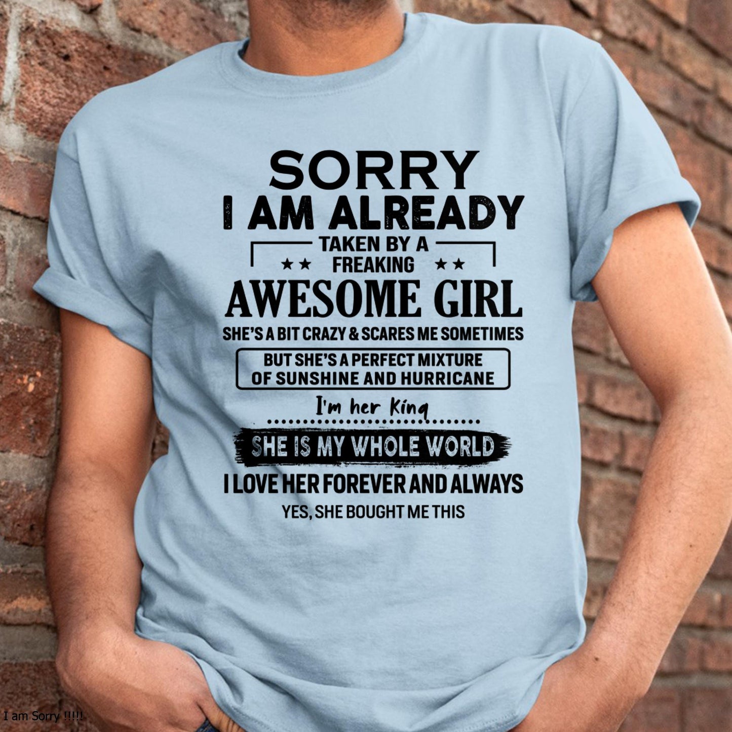 Sorry I Am Already Taken By A Freaking Awesome Girl - Gift For Husband From Wife - ntnt00 (SKU-TSRGIRL-00)