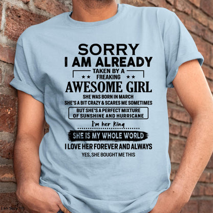 March - Sorry I Am Already Taken By A Freaking Awesome Girl - Gift For Husband From Wife - ntnt03 (SKU-TSRGIRL-03)