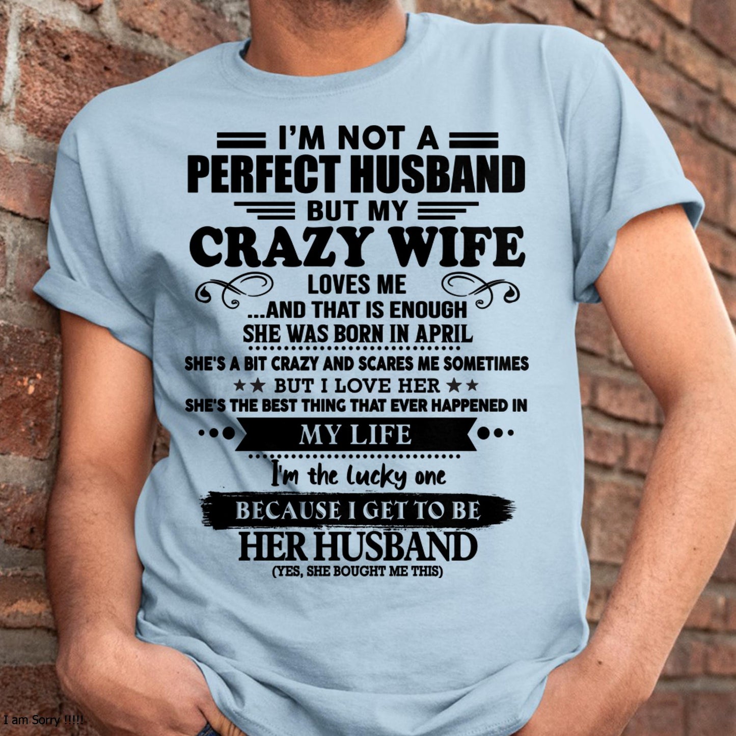 April - I Am Not A Perfect Husband But My Crazy Wife Love Me And That Is Enough - Gift For Husband From Wife - ntnt04 (SKU-QHUSBAND-04)