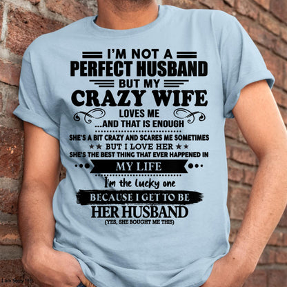 I Am Not A Perfect Husband But My Crazy Wife Love Me And That Is Enough - Gift For Husband From Wife - ntnt00 (SKU-QHUSBAND-00)