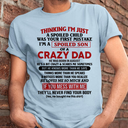 I Am Spoiled Son Of A Crazy Dad - Gift for Son From Dad - ntnt08 (SKU-TDS-SPOILED-08)