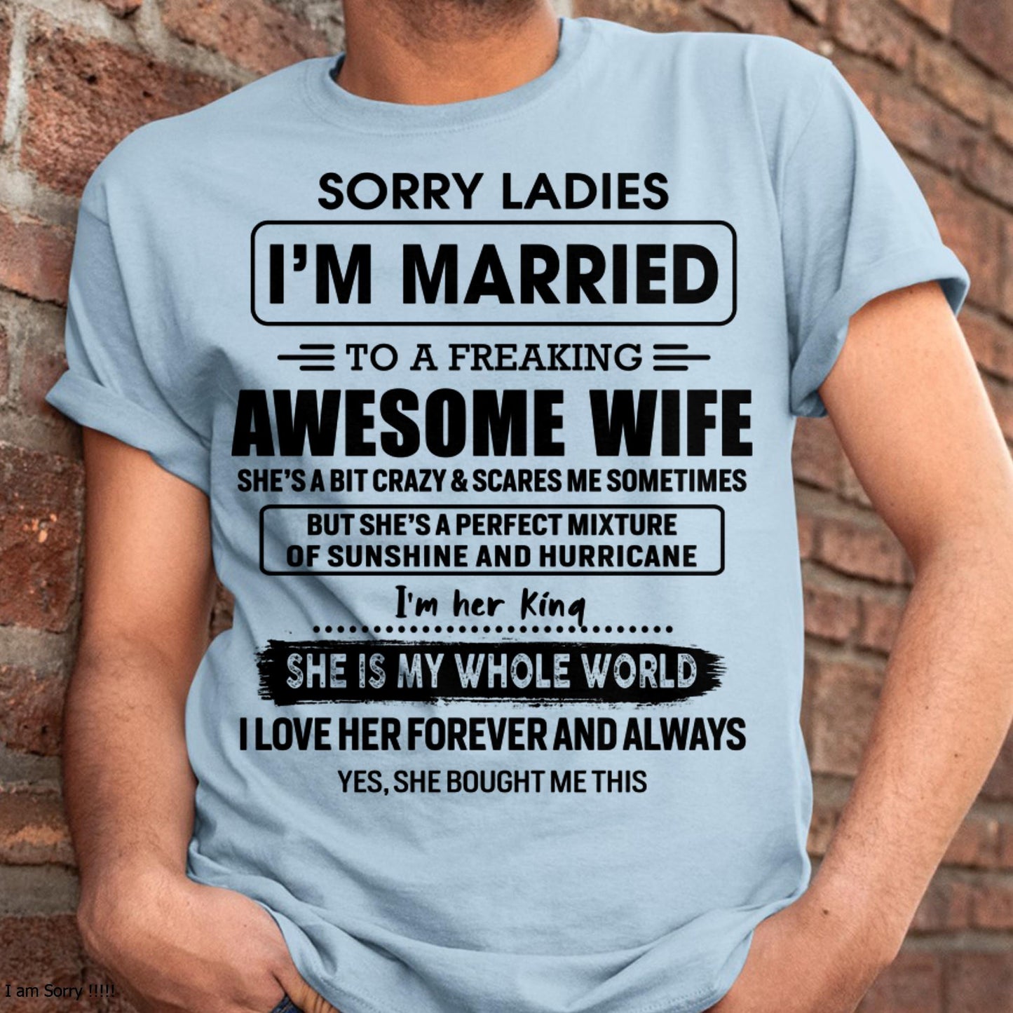 Sorry Ladies I Am Married To A Freaking Awesome Wife - Gift For Husband From Wife - ntnt00 (SKU-TWIFE-00)