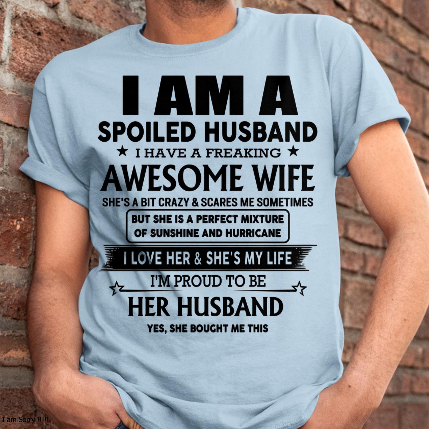 I Am A Spoiled Husband I Have A Freaking Awesome Wife - Gift For Husband From Wife - ntnt00 (SKU-HUS-TS-00)