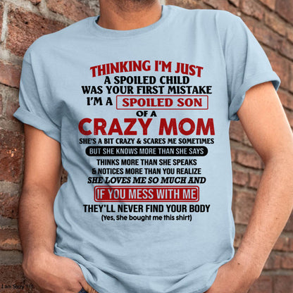 I Am Spoiled Son Of A Crazy Mom - Gift for Son From Mom - ntnt00 (SKUT-MS0608-00)