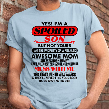 May - I am Spoiled Son - Gift For Son From Mom - ntnt05 - (SKU-T1206MS-05)