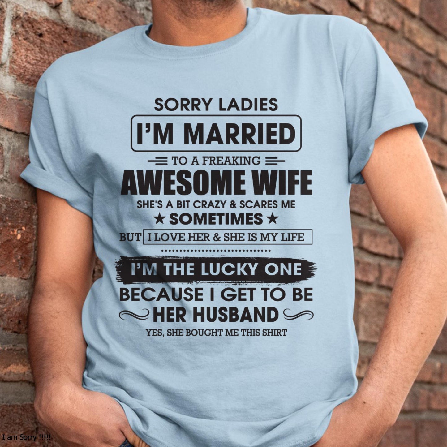 Sorry Ladies I'm Married To A Freaking Awesome Wife - Gift For Husband From Wife - ntnt00 (SKU06-45-00)