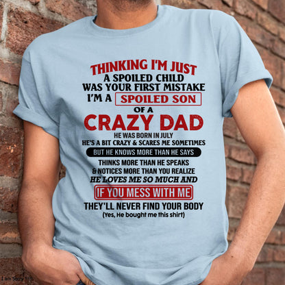 July - I Am Spoiled Son Of A Crazy Dad - Gift for Son From Dad - ntnt07 (SKU-TDS-SPOILED-07)