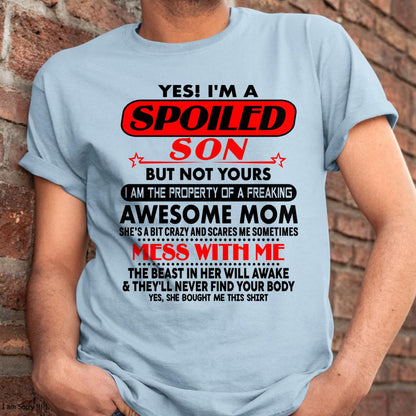 I am Spoiled Son - Gift For Son From Mom - ntnt00 - (SKU-T1206MS-00)