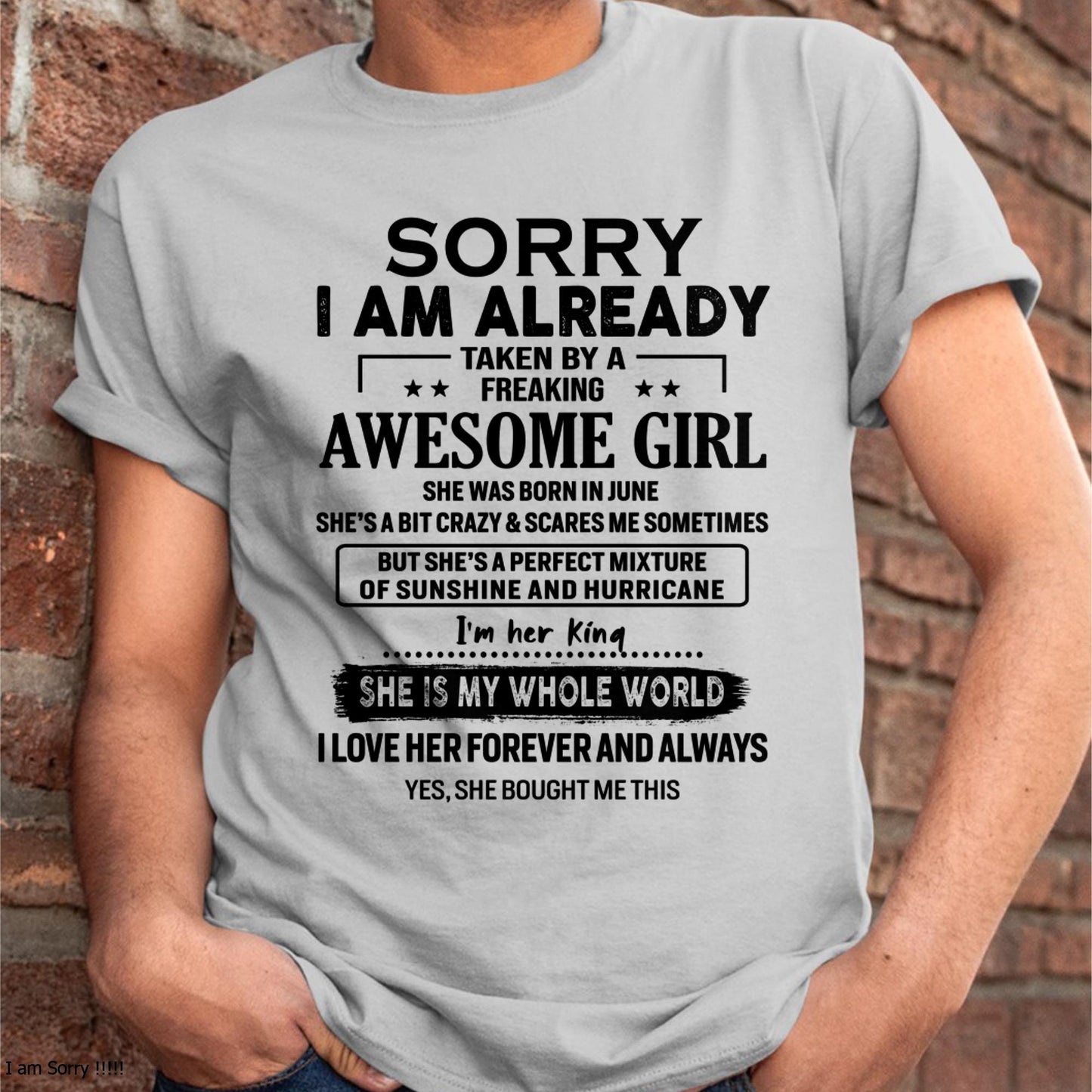 June - Sorry I Am Already Taken By A Freaking Awesome Girl - Gift For Husband From Wife - ntnt06 (SKU-TSRGIRL-06)