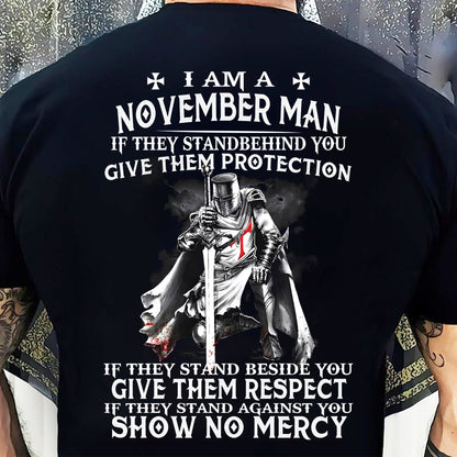 I AM A NOVEMBER MAN IF THEY STAND BEHIND YOU GIVE THEM PROTECTION - T-SHIRT FOR MAN - ntnt11 (SKU07-77-11)