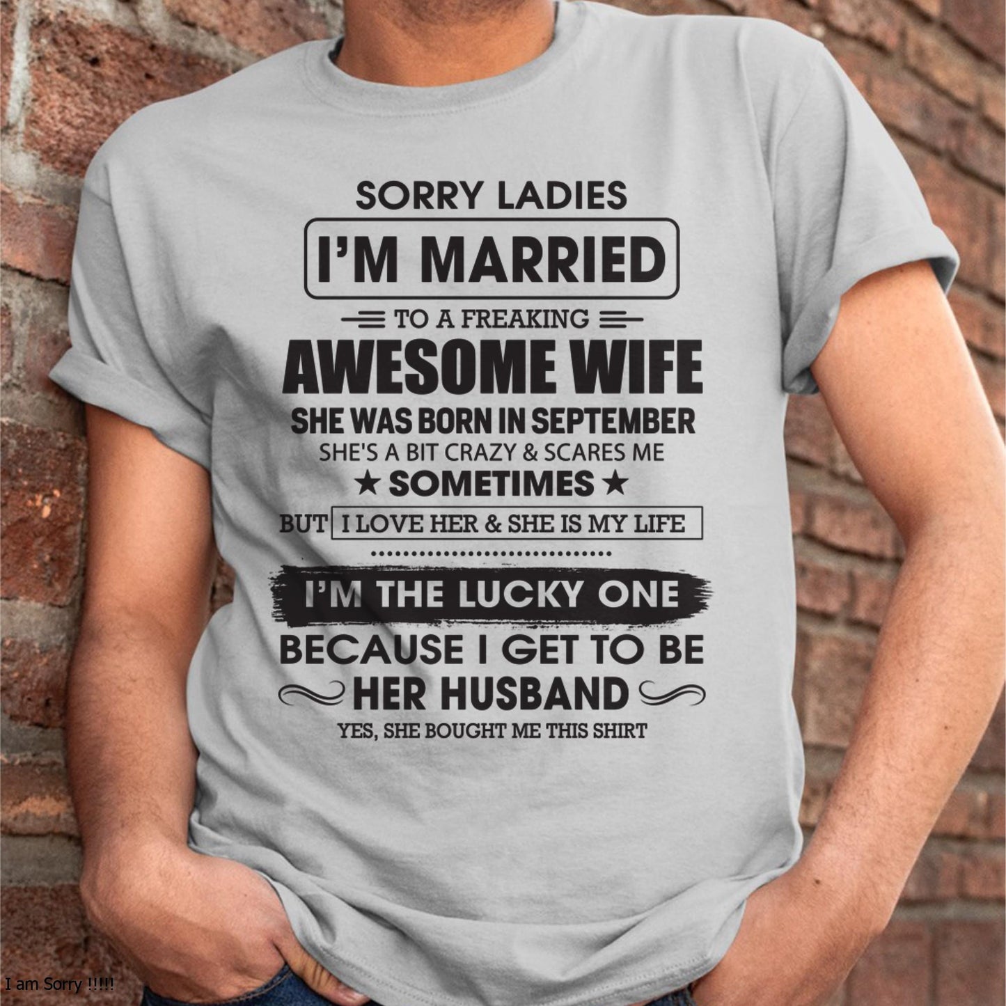 September - Sorry Ladies I'm Married To A Freaking Awesome Wife - Gift For Husband From Wife - ntnt09 (SKU06-45-09)