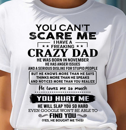 November - You Can’t Scare Me I Have a Freaking Crazy Dad T-Shirt - Gift From Dad - ntnt11 (SKU10-178-11)