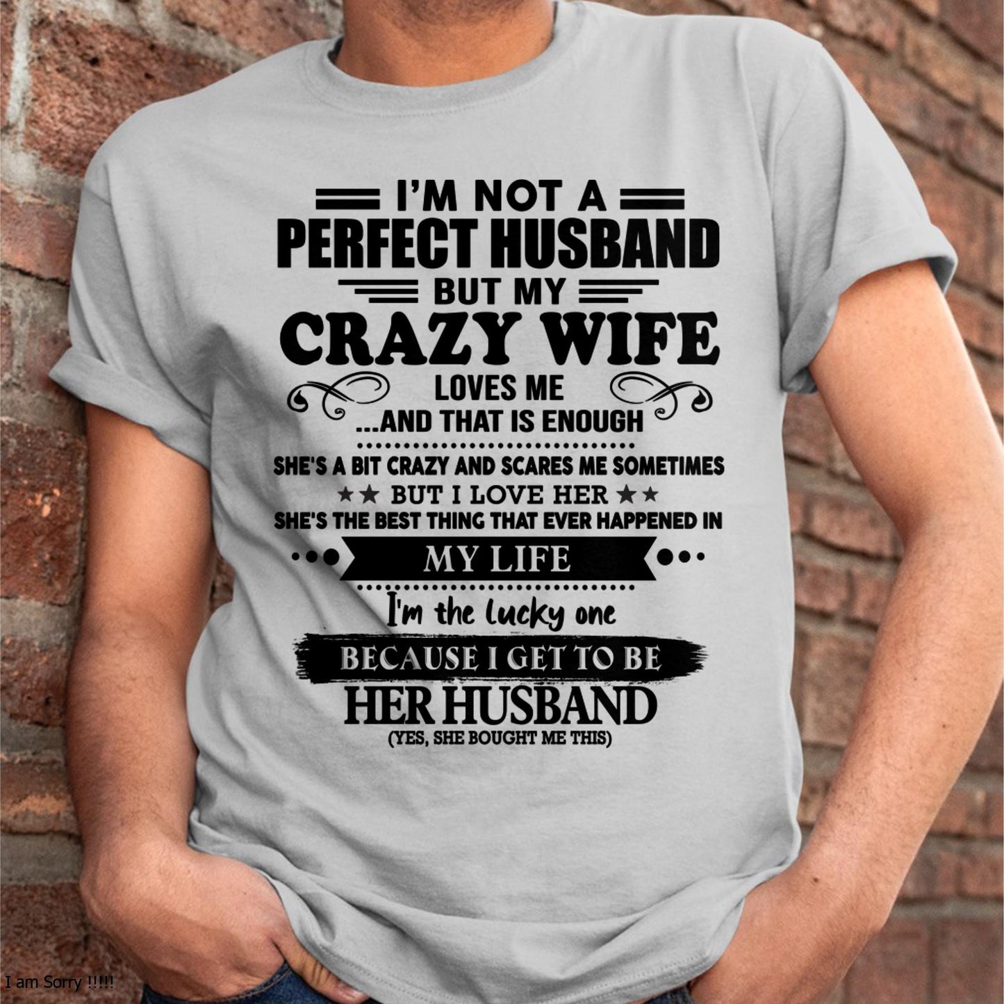 I Am Not A Perfect Husband But My Crazy Wife Love Me And That Is Enough - Gift For Husband From Wife - ntnt00 (SKU-QHUSBAND-00)