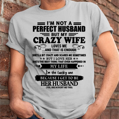 I Am Not A Perfect Husband But My Crazy Wife Love Me And That Is Enough - Gift For Husband From Wife - ntnt00 (SKU-QHUSBAND-00)