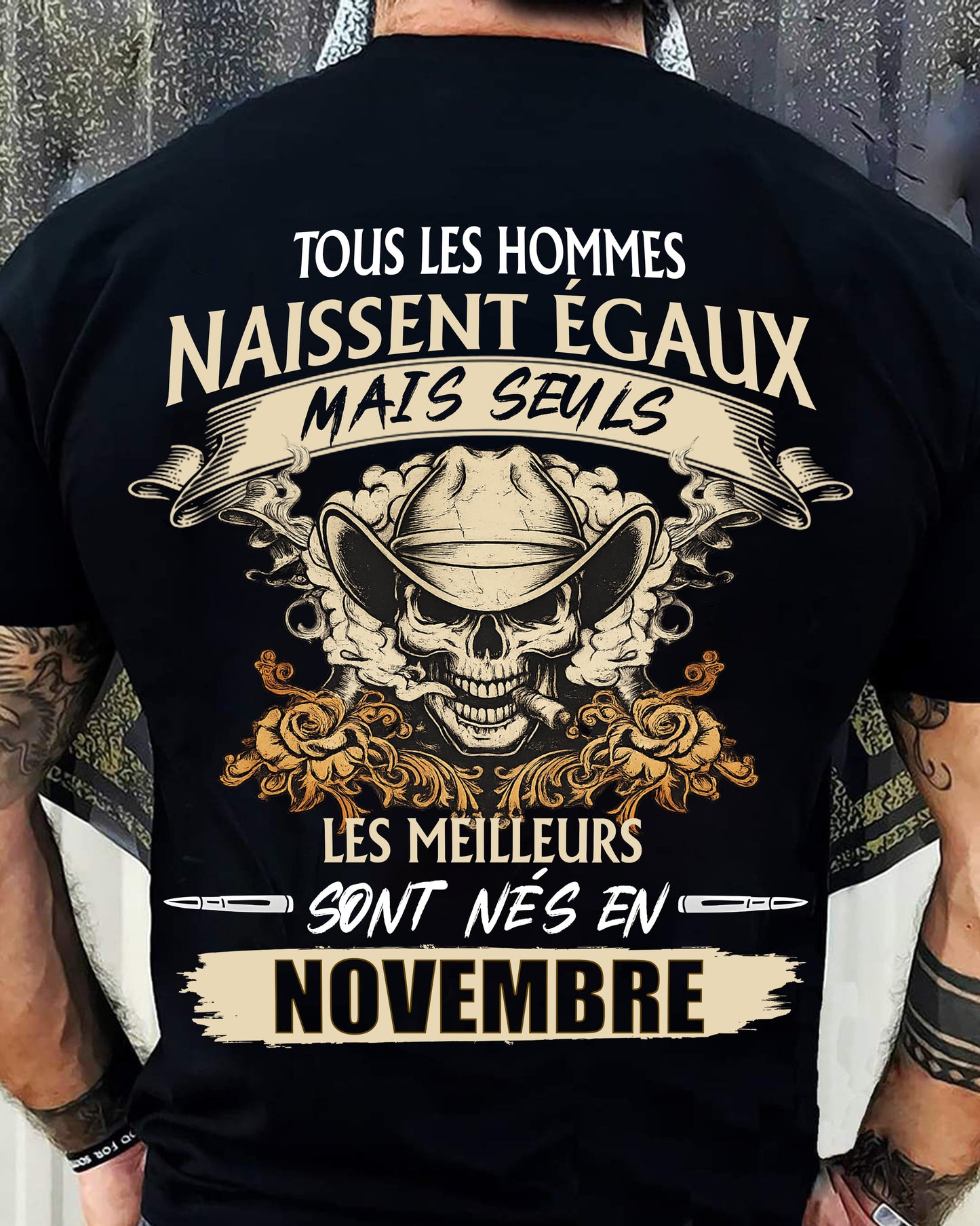 Tous les Hommes Naissent Égaux – Les Meilleurs Sont Nés en Novembre - T-Shirt Homme Caractère Fort - ntnt11 (SKU26T-01172-11)