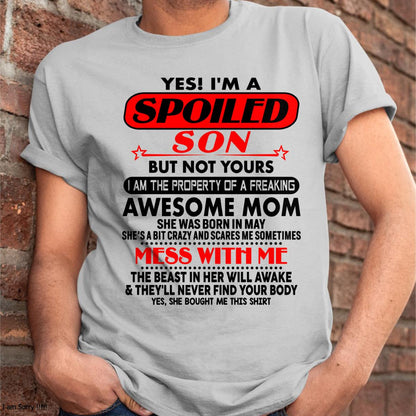 May - I am Spoiled Son - Gift For Son From Mom - ntnt05 - (SKU-T1206MS-05)