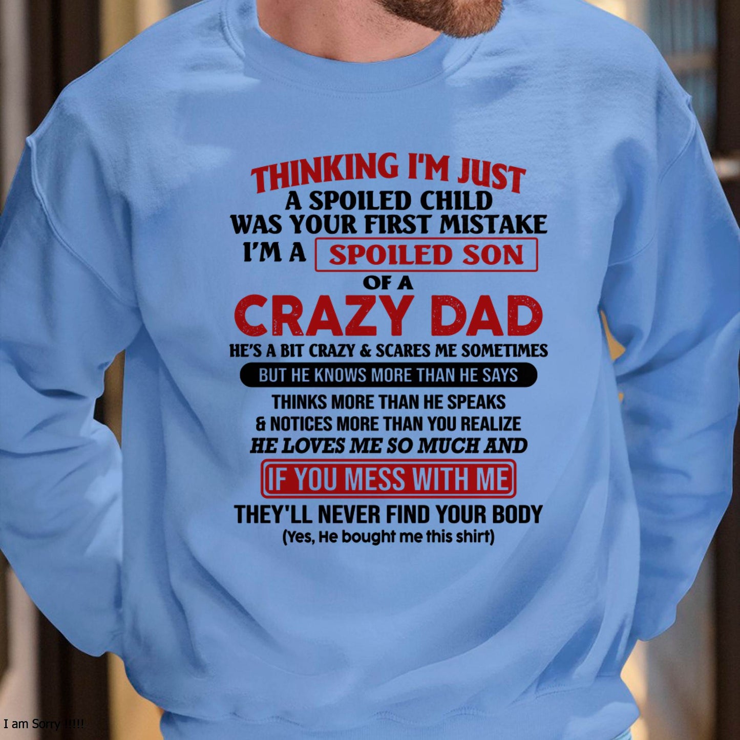I Am Spoiled Son Of A Crazy Dad - Gift for Son From Dad - ntnt00 (SKU-TDS-SPOILED-00)
