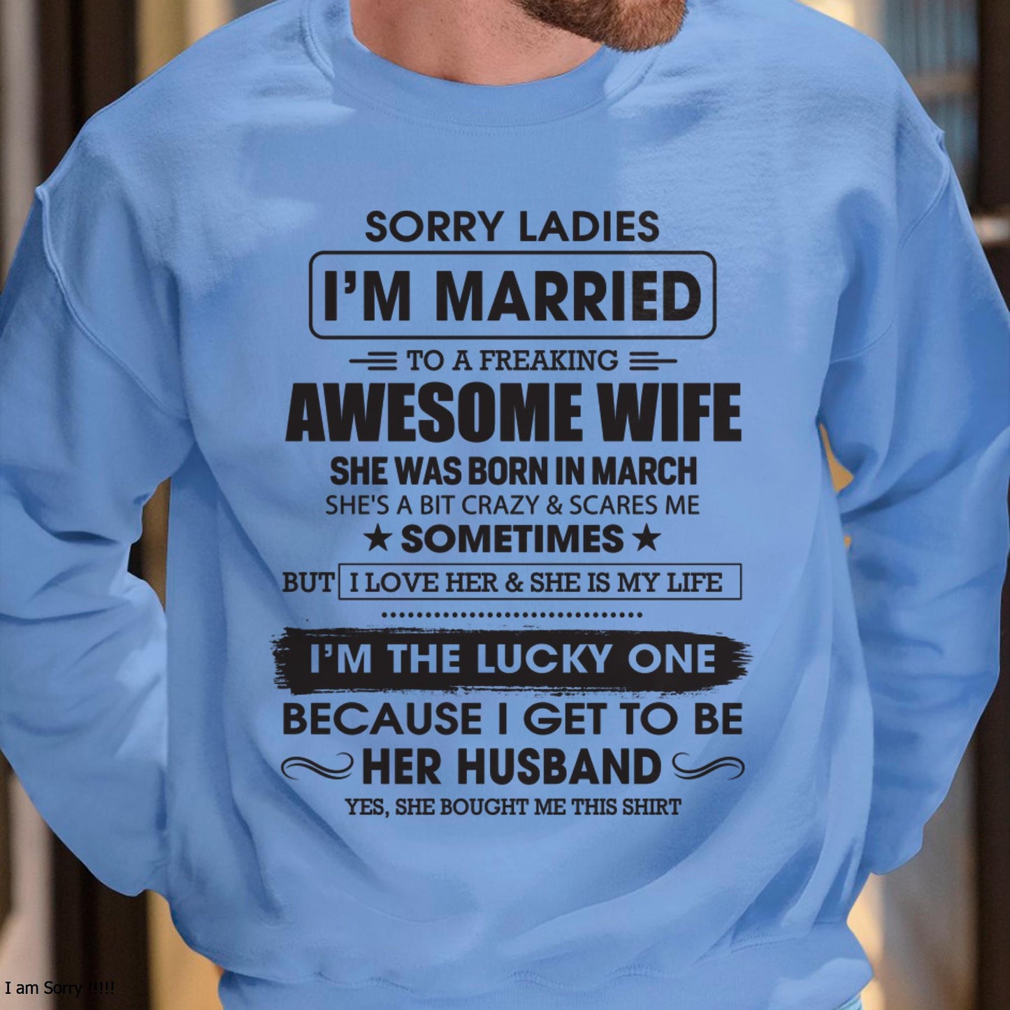 March - Sorry Ladies I'm Married To A Freaking Awesome Wife - Gift For Husband From Wife - ntnt03 (SKU06-45-03)