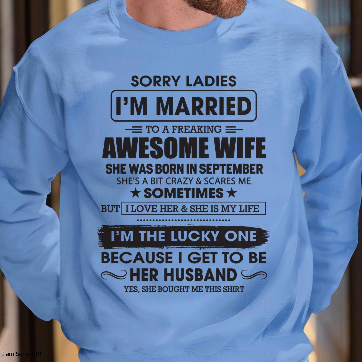 September - Sorry Ladies I'm Married To A Freaking Awesome Wife - Gift For Husband From Wife - ntnt09 (SKU06-45-09)