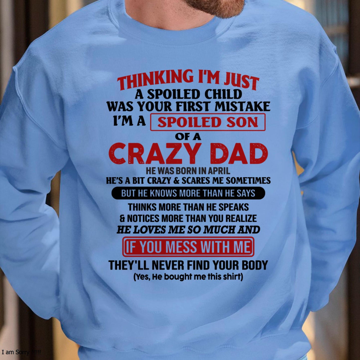 I Am Spoiled Son Of A Crazy Dad - Gift for Son From Dad - ntnt04 (SKU-TDS-SPOILED-04)