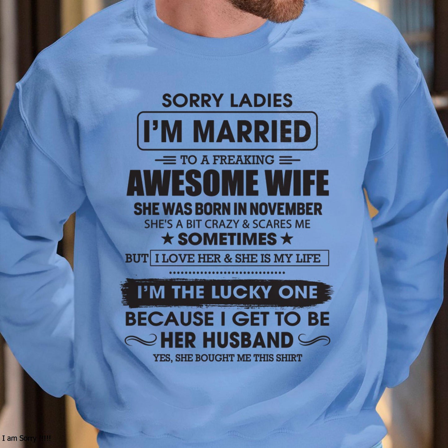 November - Sorry Ladies I'm Married To A Freaking Awesome Wife - Gift For Husband From Wife - ntnt11 (SKU06-45-11)