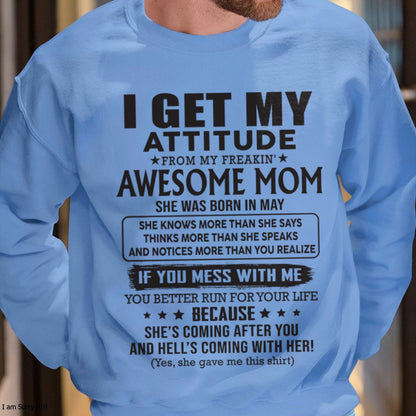 MAY - I GET MY ATTITUDE FROM AWESOME MOM - to my son from Mom - ntnt05 (SKU08-17-05)