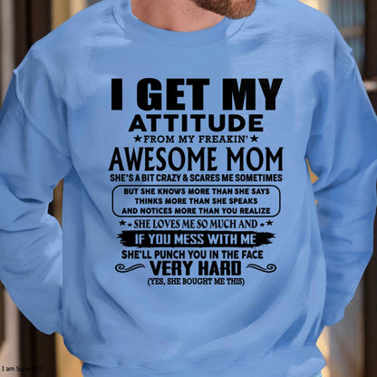 Thanks Mom - I GET MY ATTITUDE FROM MY FREAKIN' AWESOME MOM - Gift for Son and Daughter From Mom - ntnt00 (SKU-TMD-CU-00)