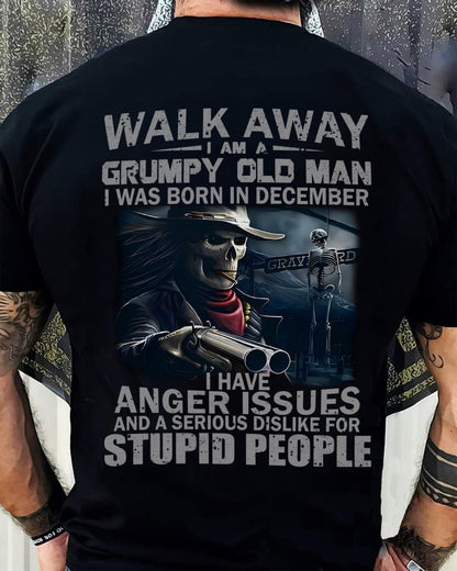 DECEMBER - WALK AWAY I AM A GRUMPY OLD MAN - T-SHIRT FOR MAN - ntnt12 (SKU08-29-12)