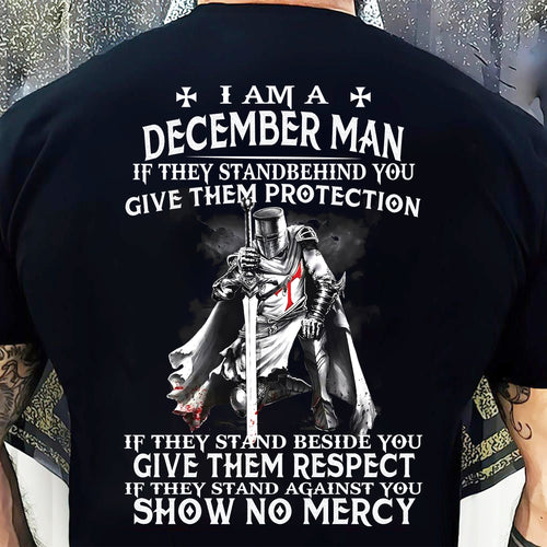 I AM A DECEMBER MAN IF THEY STAND BEHIND YOU GIVE THEM PROTECTION - T-SHIRT FOR MAN - ntnt12 (SKU07-77-12)