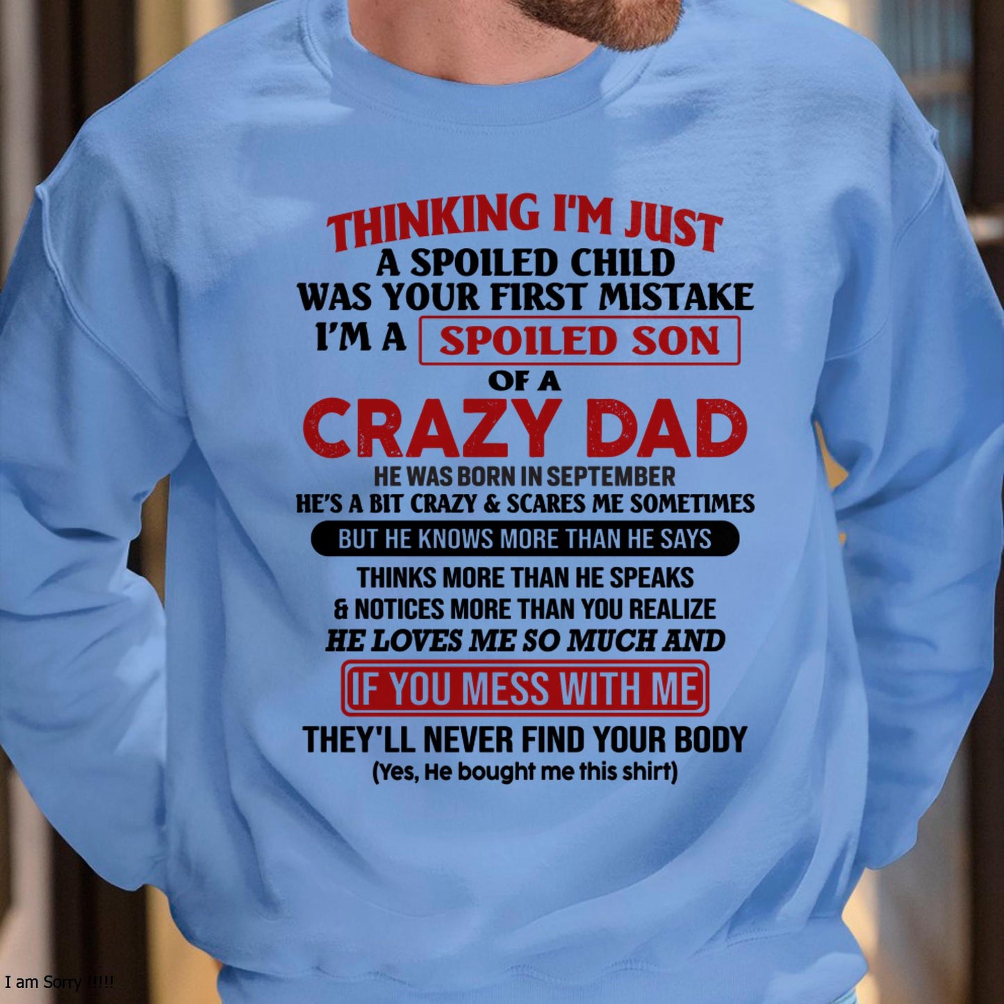 September - I Am Spoiled Son Of A Crazy Dad - Gift for Son From Dad - ntnt09 (SKU-TDS-SPOILED-09)