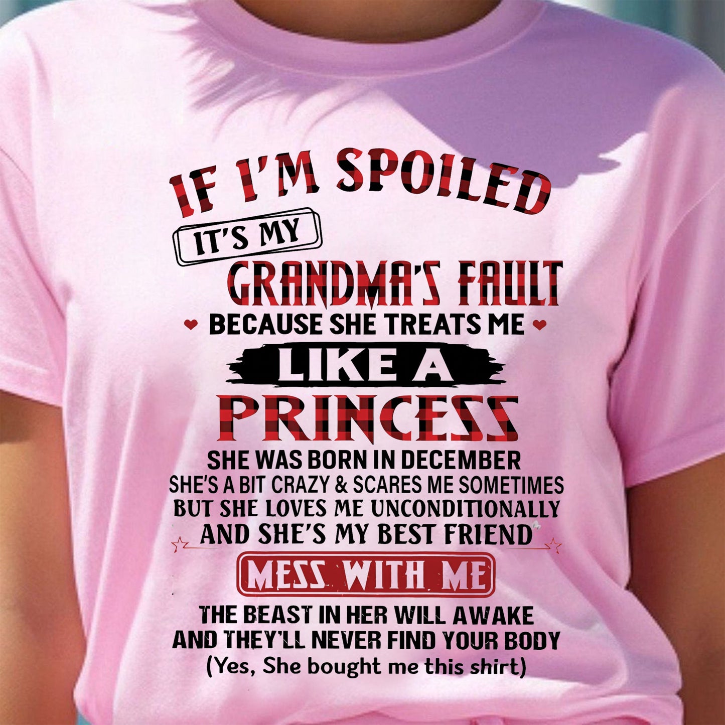 IF I'M SPOILED IT'S MY GRANDMA'S FAULT ♥ BECAUSE SHE TREATS ME ♥ LIKE A PRINCESS - From Grandma for granddaughter - NTTD12 (SKU07-92-12)