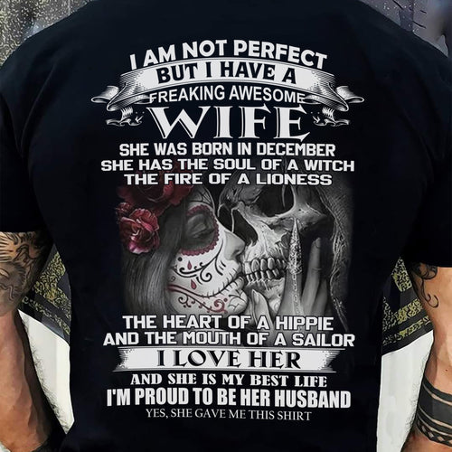 December - I Am Not Perfect But I Have A Freaking Awesome Wife - Gift For Husband From Wife - ntnt12 (SKU06-31-12)